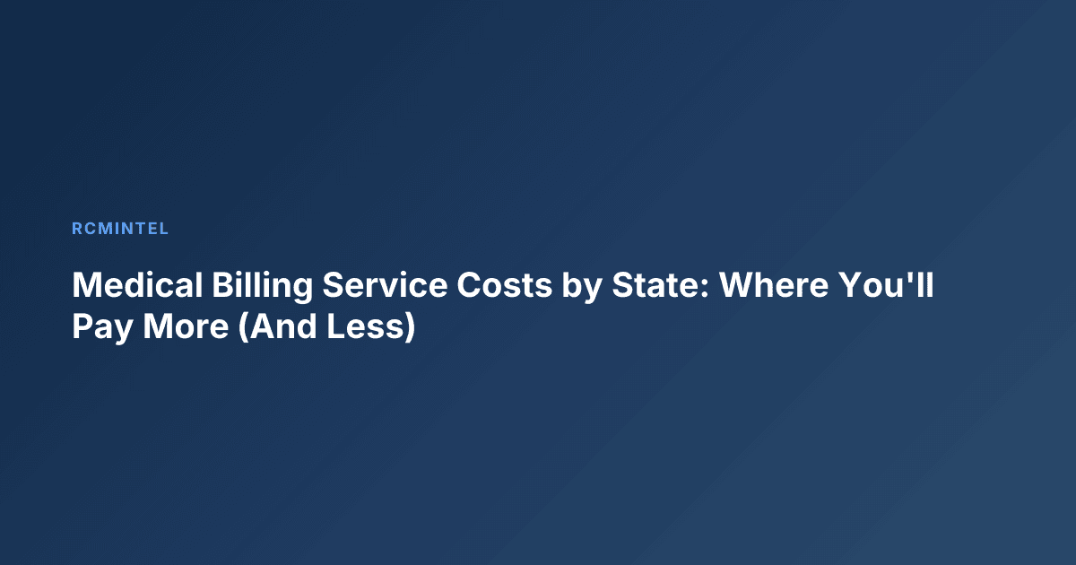 Medical Billing Service Costs by State: Where You'll Pay More (And Less)